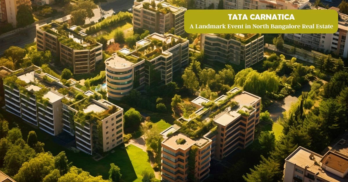 Tata Carnatica: A Landmark Event in North Bangalore Real Estate - NEW ...